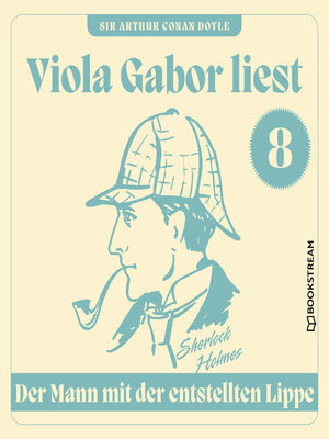 cover image of Der Mann mit der entstellten Lippe--Viola Gabor liest Sherlock Holmes, Folge 8 (Ungekürzt)